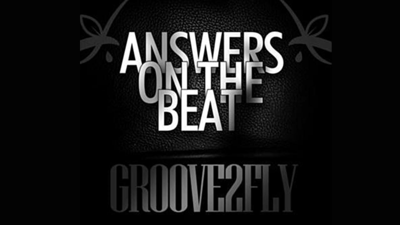Groove2fly - Answers on the beat - no lyrics