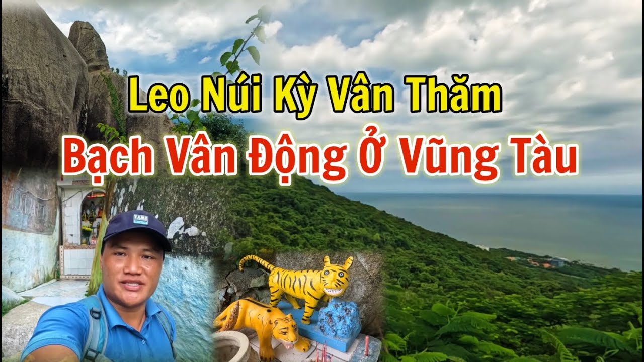 Toàn cảnh leo núi thăm Bạch Vân Động trên núi Kỳ Vân ở Vũng Tàu.
