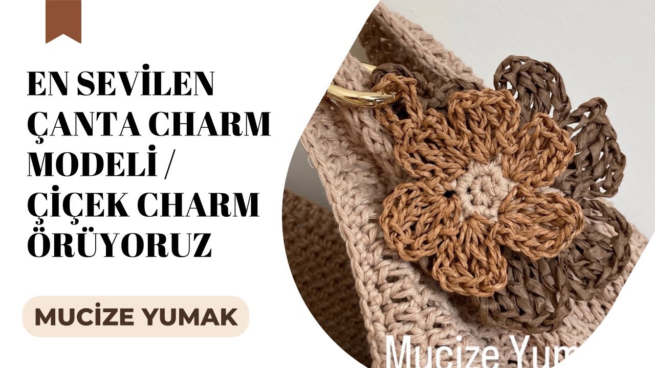 Çanta Charmı Örüyoruz / Çiçek Çanta Süsü
