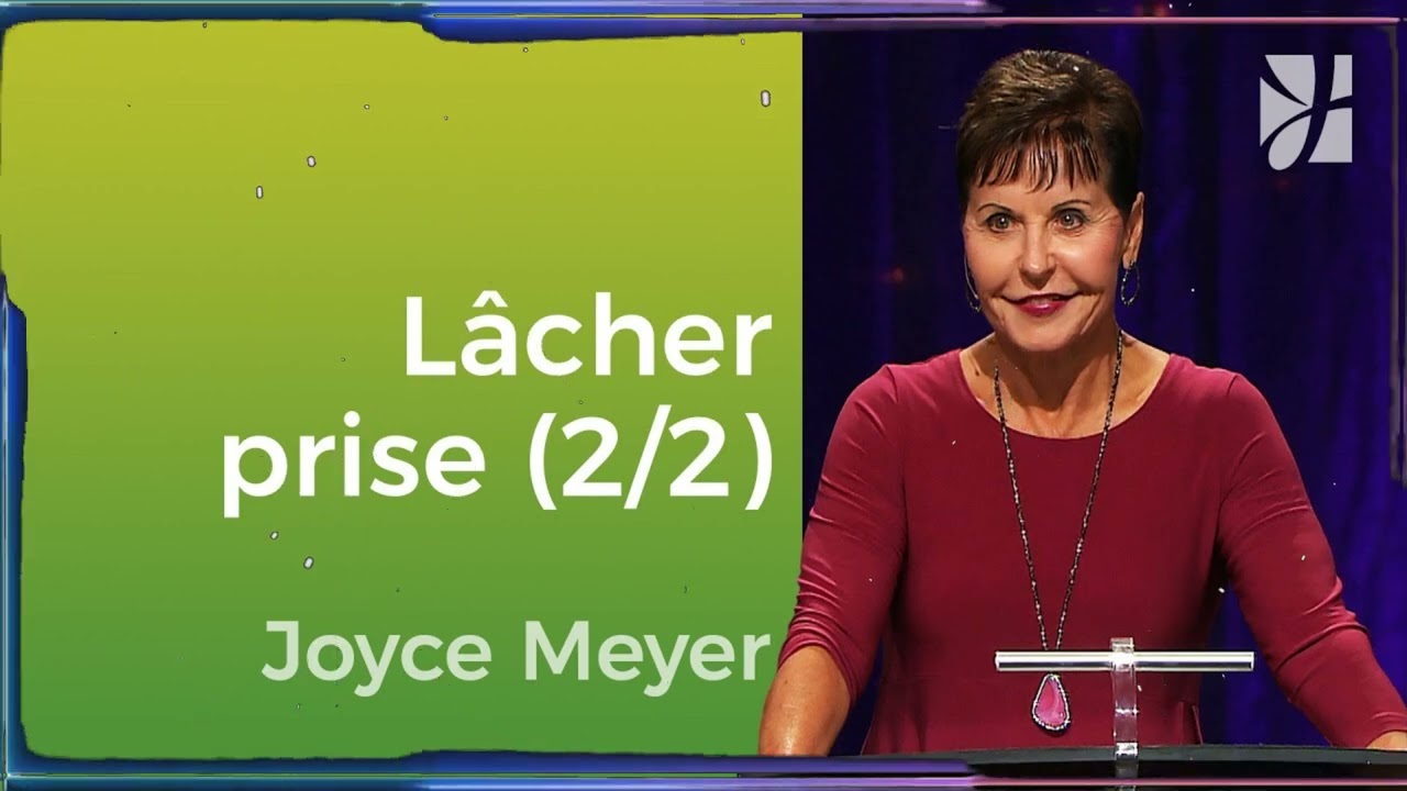 Lâcher prise pour mieux vivre chaque jour (2/2) | Joyce Meyer Enseignement