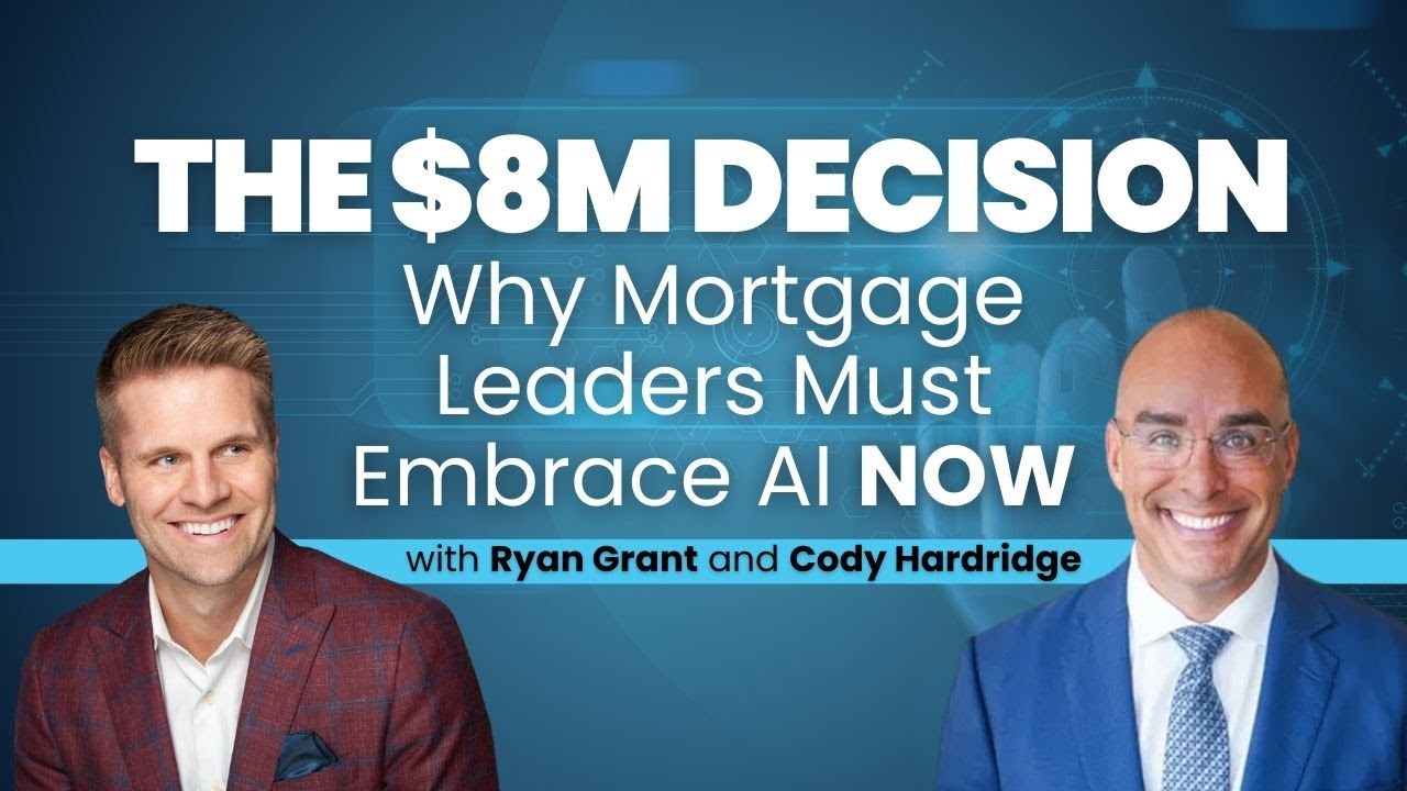 The $8M Decision | Modern Mortgage Leadership with Cody Hardridge and Ryan Grant