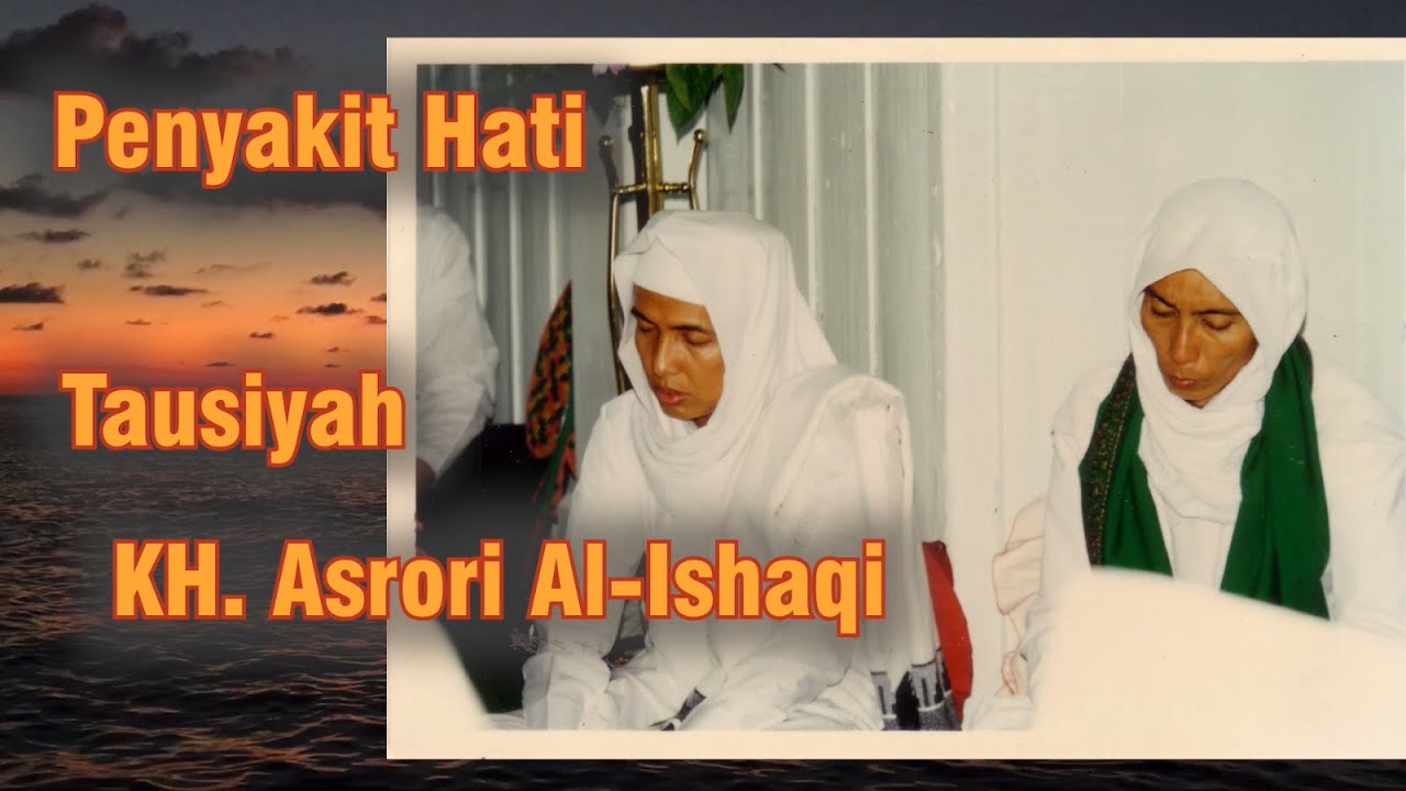 Tausiah KH.Asrori Al Ishaqi- Membersihkan Hati-Thoriqoh-Pengantar tidur-Pengajian Pagi-Penyakit hati