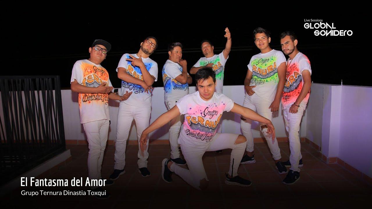 El Fantasma del Amor - Grupo Ternura Dinastia Toxqui - Live Sessions Global Sonidero