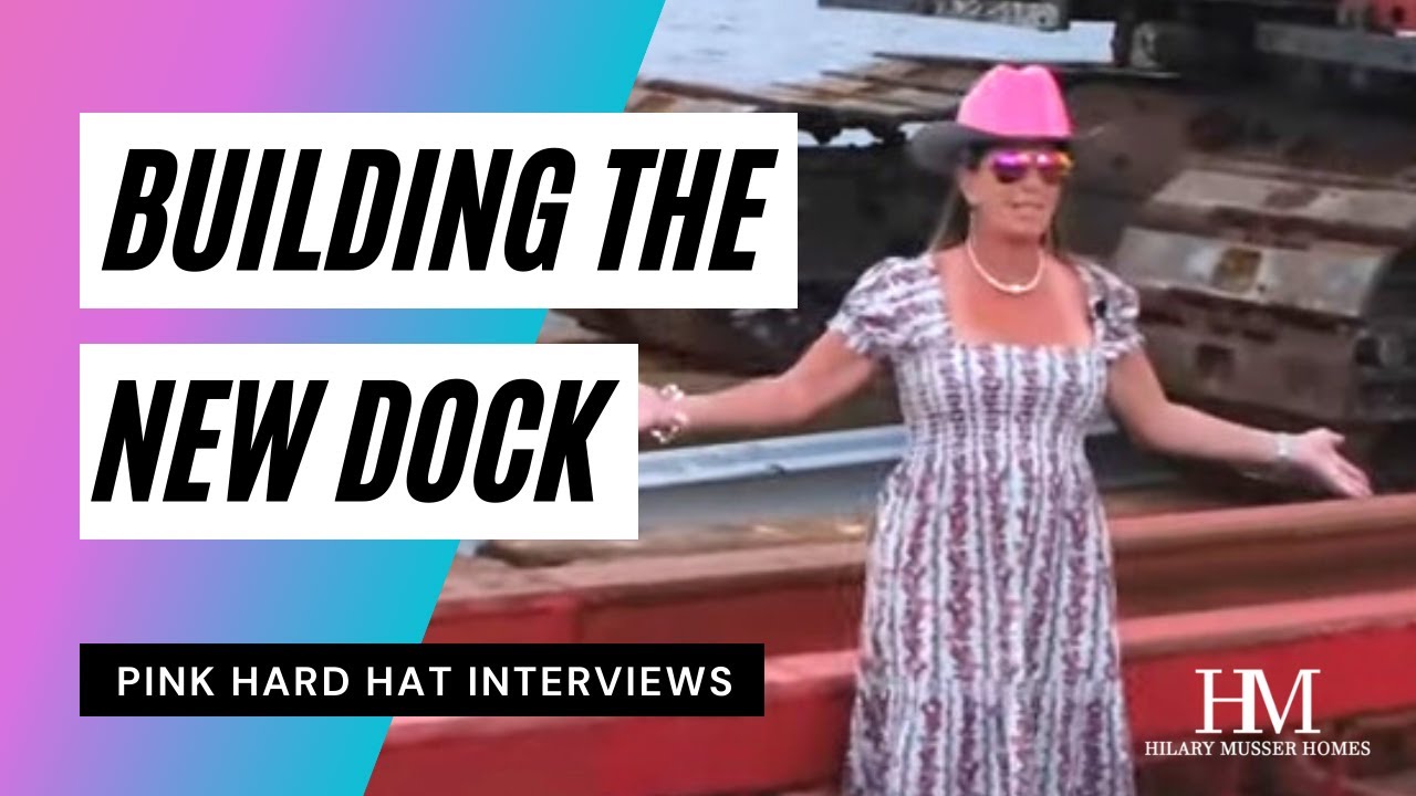 STARTING TO BUILD THE NEW DOCK! | Hilary Musser Homes | Pink Hard Hat Interviews Ep. 6