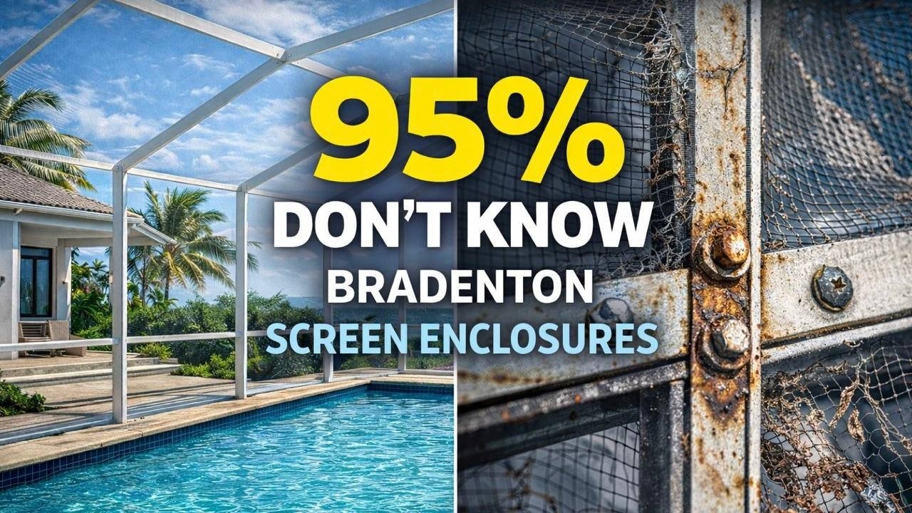 Bradenton Screen Enclosures: What 95% of Homeowners Don’t Know