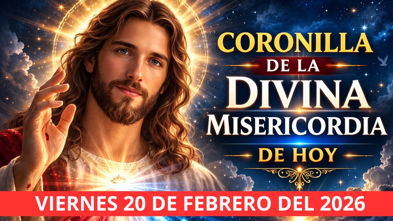CORONILLA DE LA DIVINA MISERICORDIA DE HOY VIERNES 20 DE FEBRERO DEL 2026