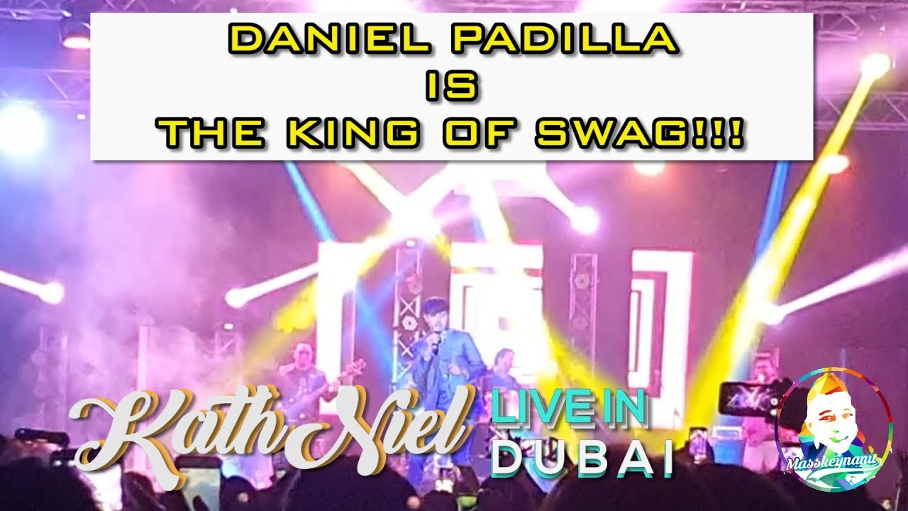 Kathniel Live in Dubai 2019 | Daniel Padilla, the King of Swag left dubai mesmerized!