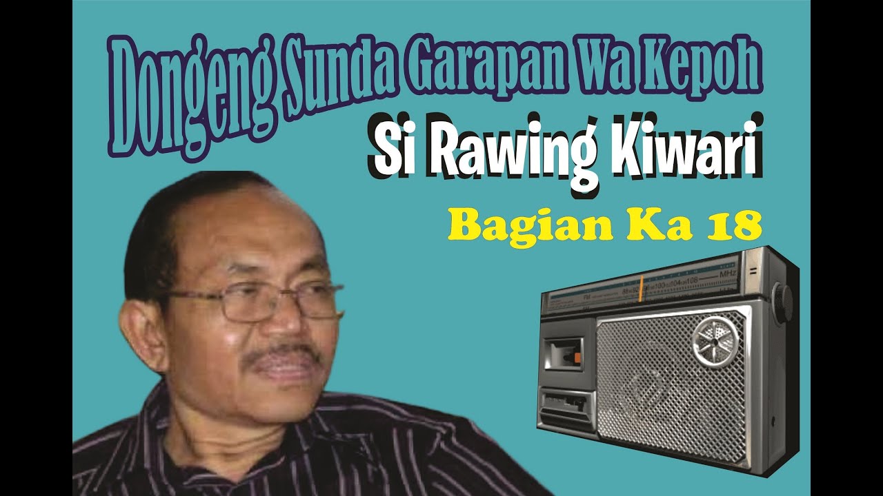 Si Rawing Kiwari  bag 18 Dongeng Sunda Wa Kepoh