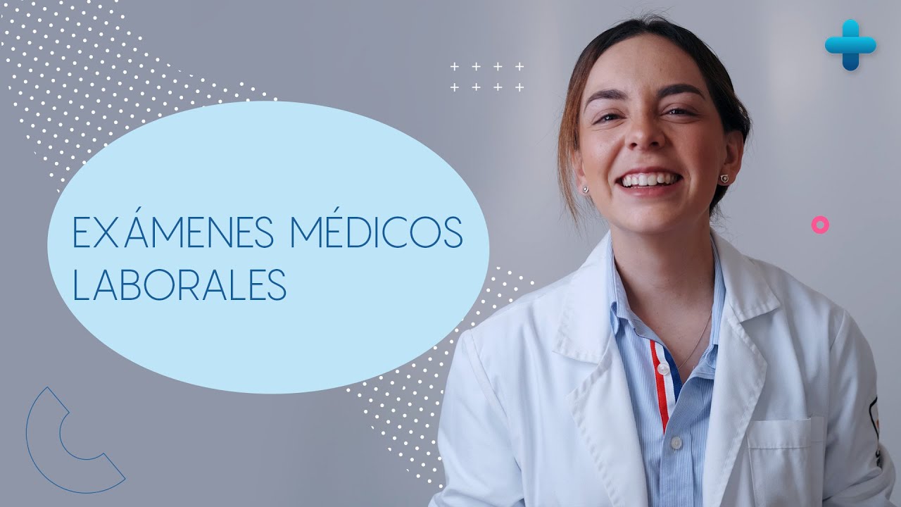 Lo que debes saber sobre exámenes médicos laborales