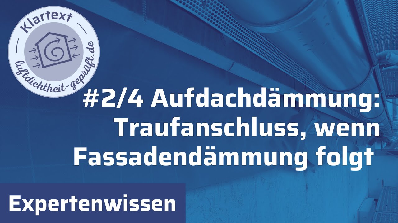 Traufanschluss, wenn Fassadendämmung folgt - Serie Aufdachdämmung (2/4)