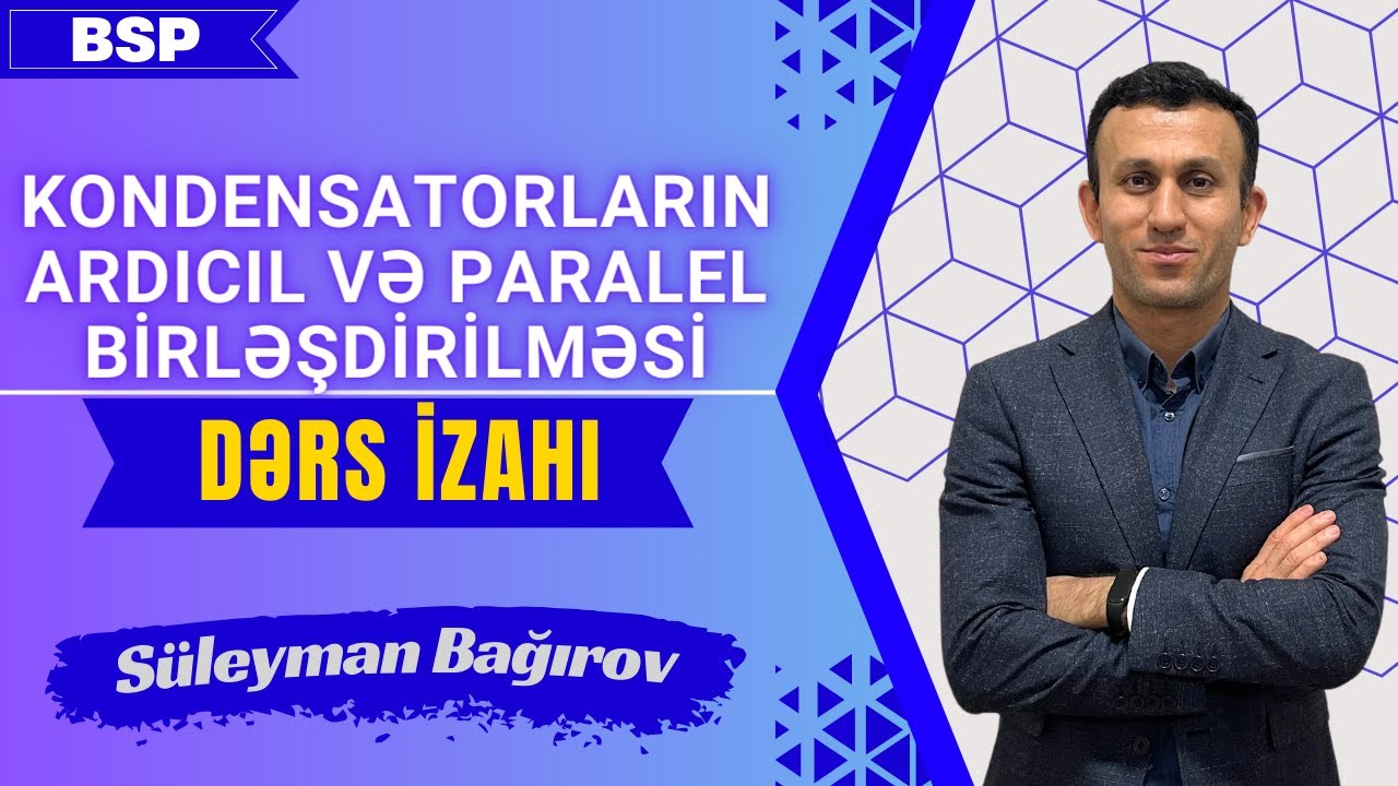 Kondensatorların ardıcıl və paralel birləşdirilməsi