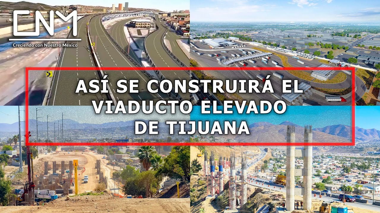 Viaducto elevado de Tijuana y  Garita Mesa de Otay II estarán listas en 2024, Baja California
