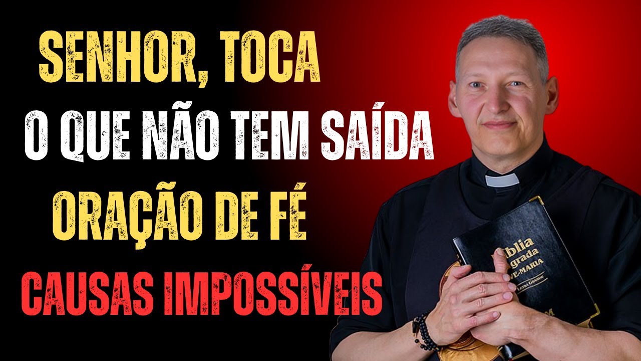 Señor, toca las situaciones sin salida | Oración por las causas imposibles – Padre Marcelo Rossi