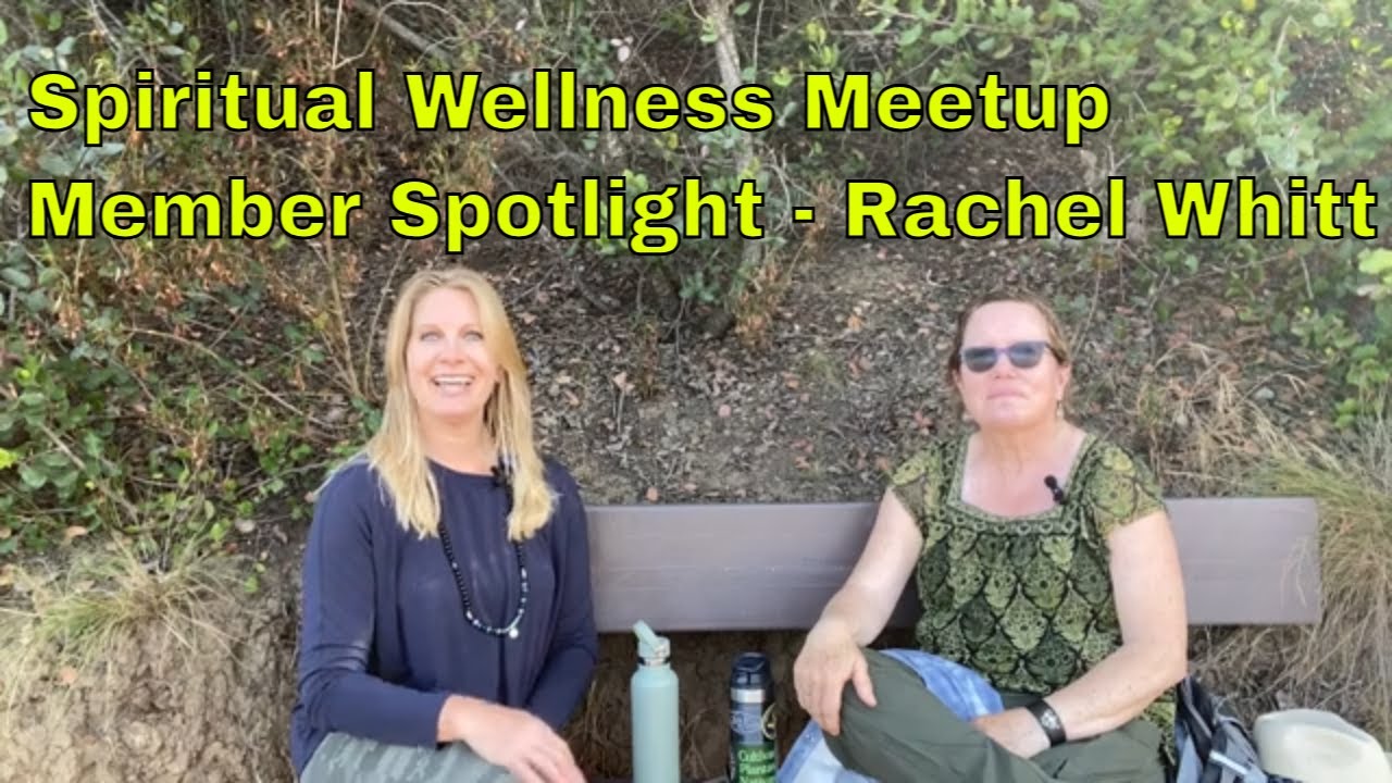 Spiritual Wellness Meetup Member Spotlight - Rachel Whitt