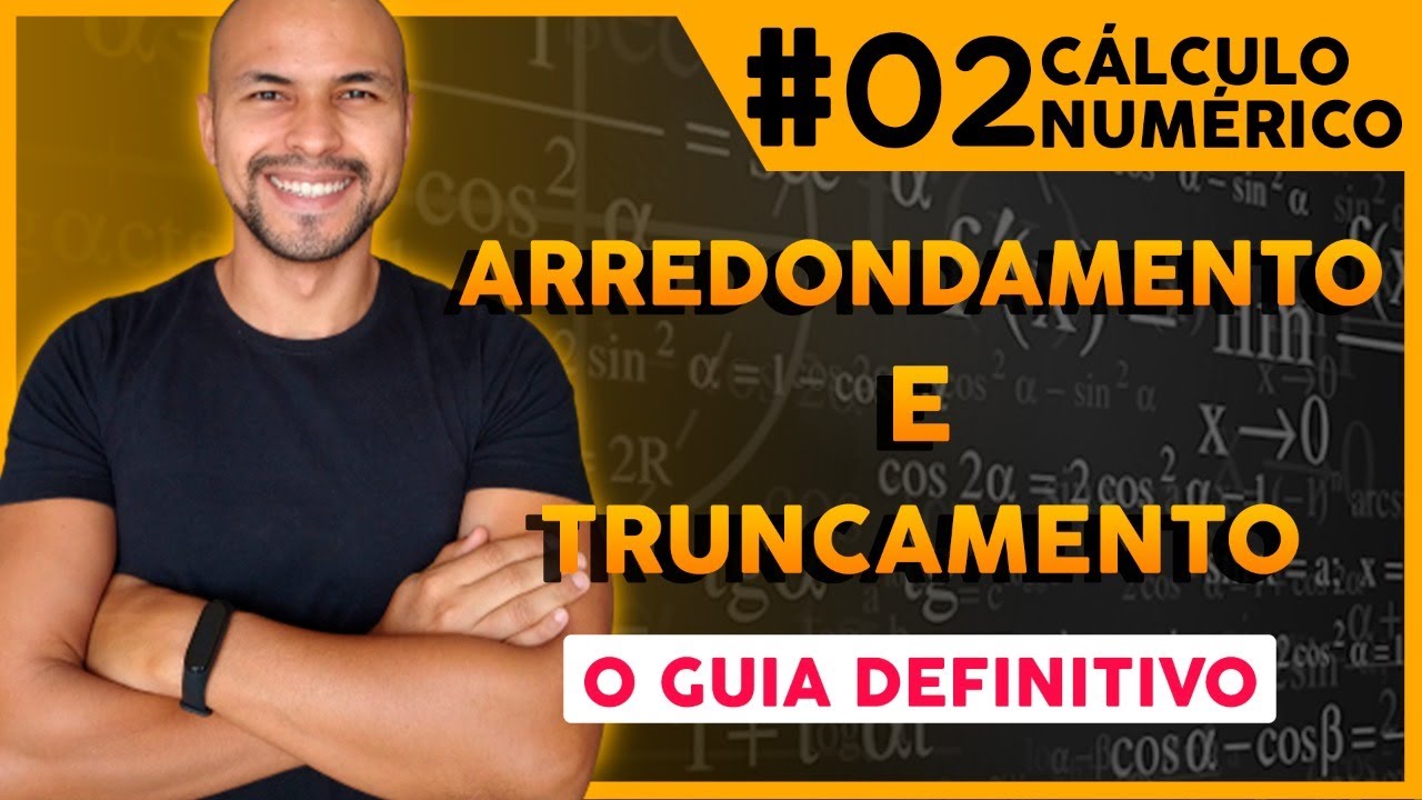 #2 - Arredondamento e Truncamento (O Guia Definitivo!) | Cálculo Numérico