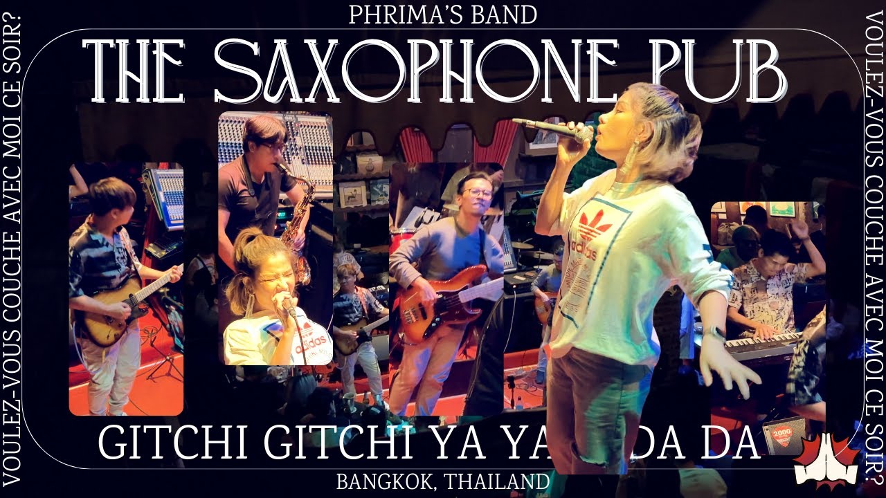 CLIP Ep. 10 - VOULEZ VOUS COUCHE AVEC MOI? - PHRIMA'S BAND AT THE SAXOPHONE PUB, BANGKOK, THAILAND