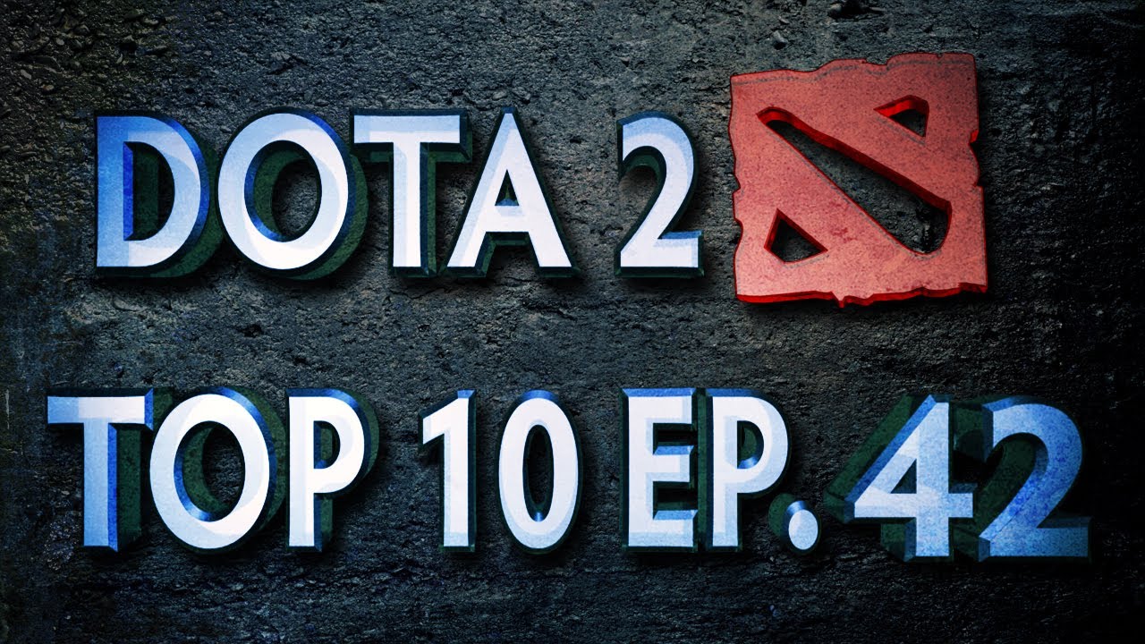 Dota 2 Top 10 Weekly - Ep. 42