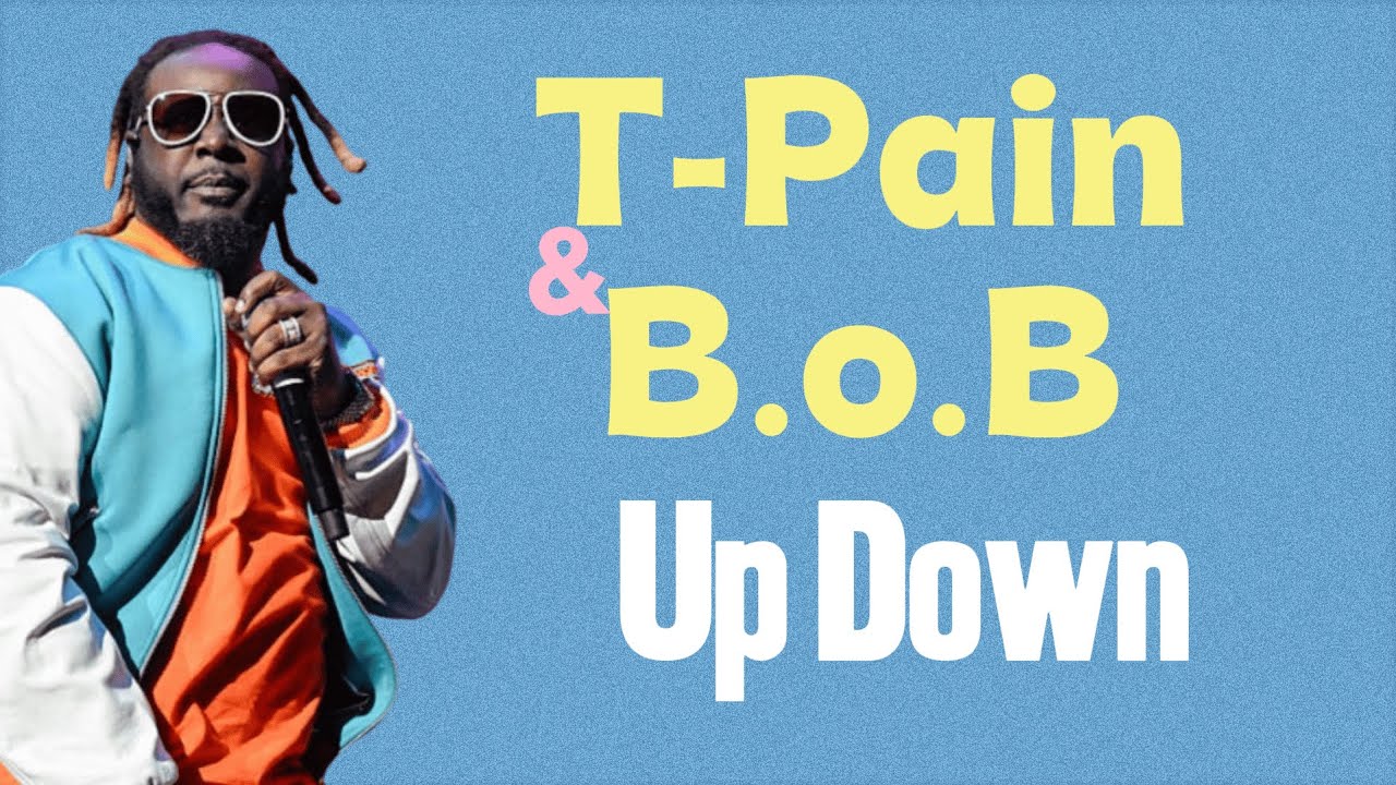 🎶T-Pain - Up Down (Lyrics) ft. B.o.B