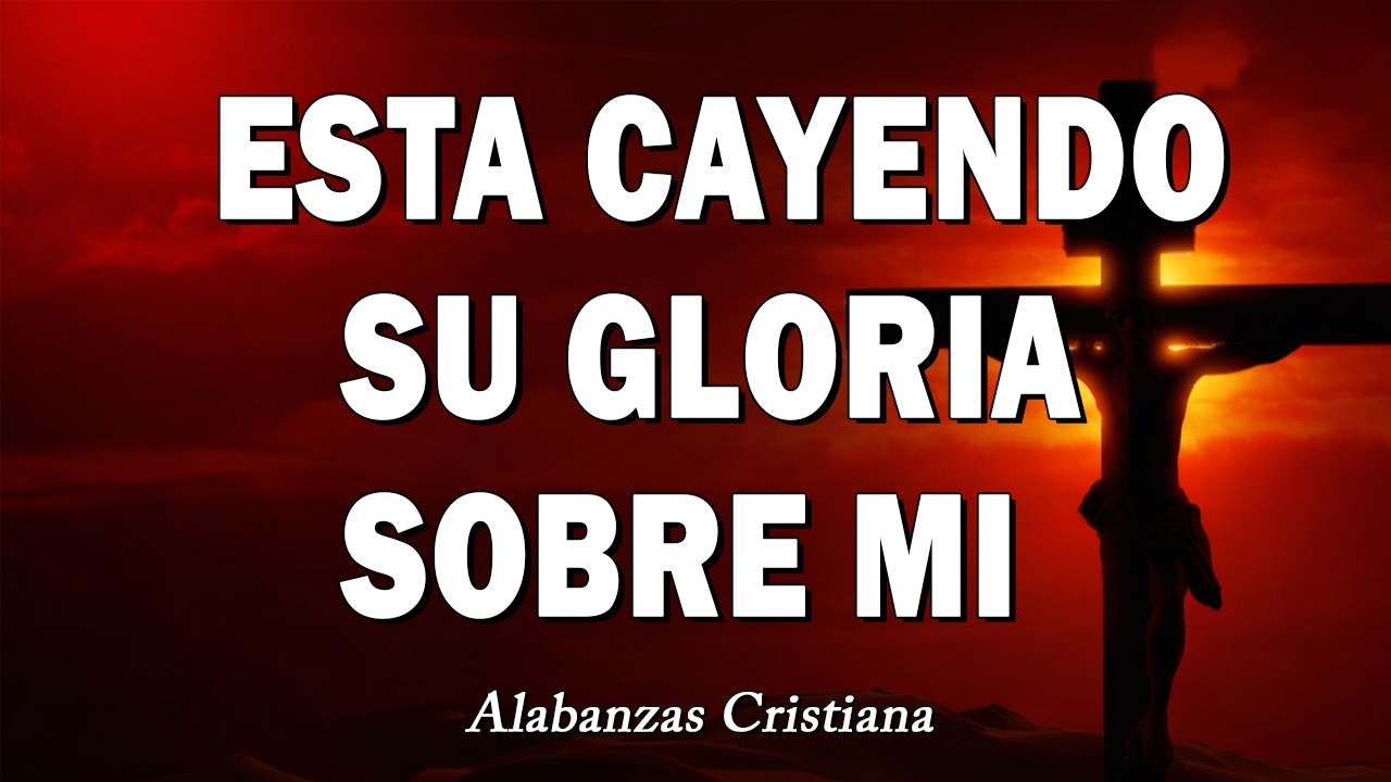 ESTA CAYENDO SU GLORIA SOBRE MI🙏PODEROSAS ALABANZAS CRISTIANAS ADORACION MUSICA CRISTIANA 2026