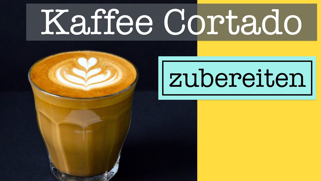 Cortado Zubereitung - wie du den perfekten Cortado mit deiner Siebträgermaschine machst