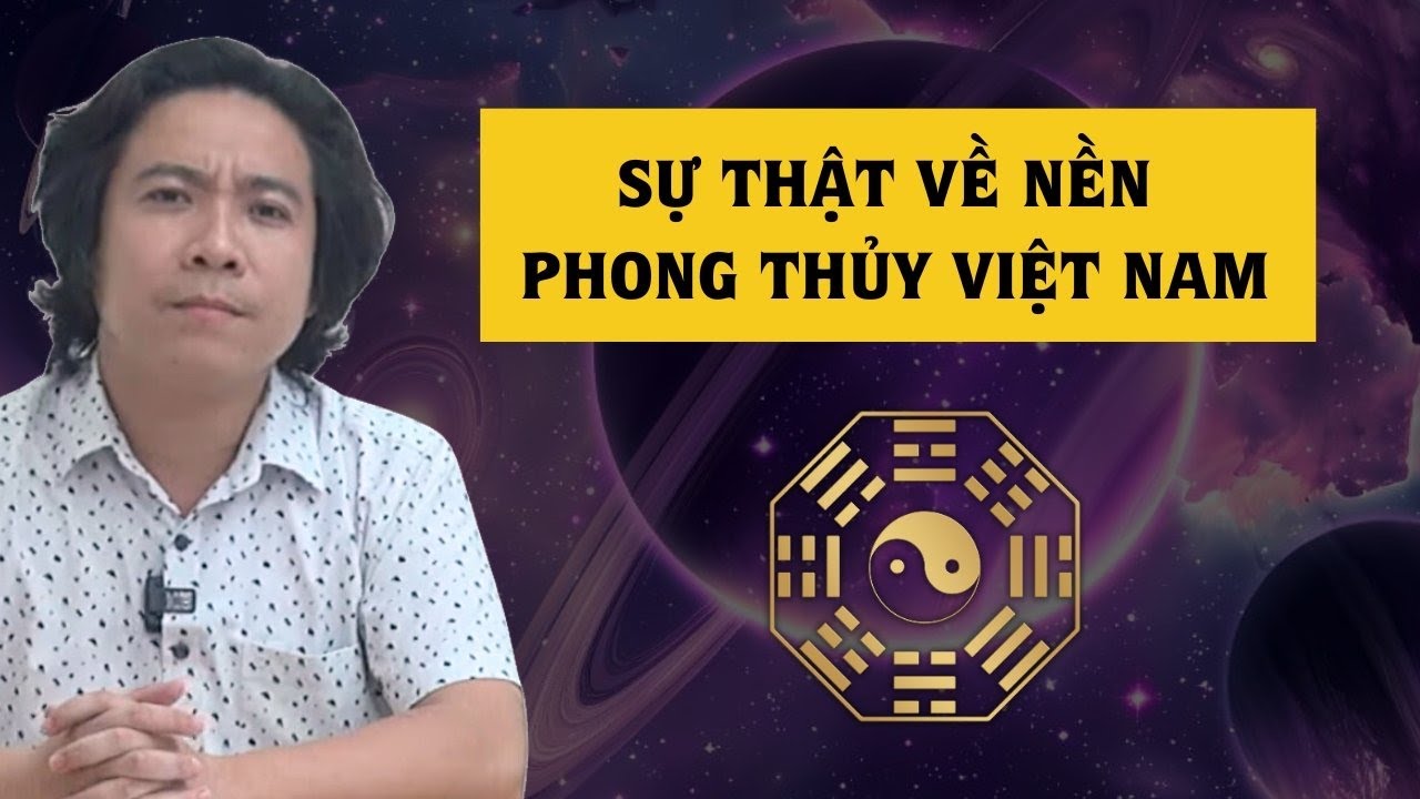 Sự Thật Về Nền Phong Thủy Việt Nam|Những Sai Lầm Khi Tin V&agrave;o S&aacute;ch Vở (Đ&ocirc;ng Phương Học K16) - B&agrave;i 47