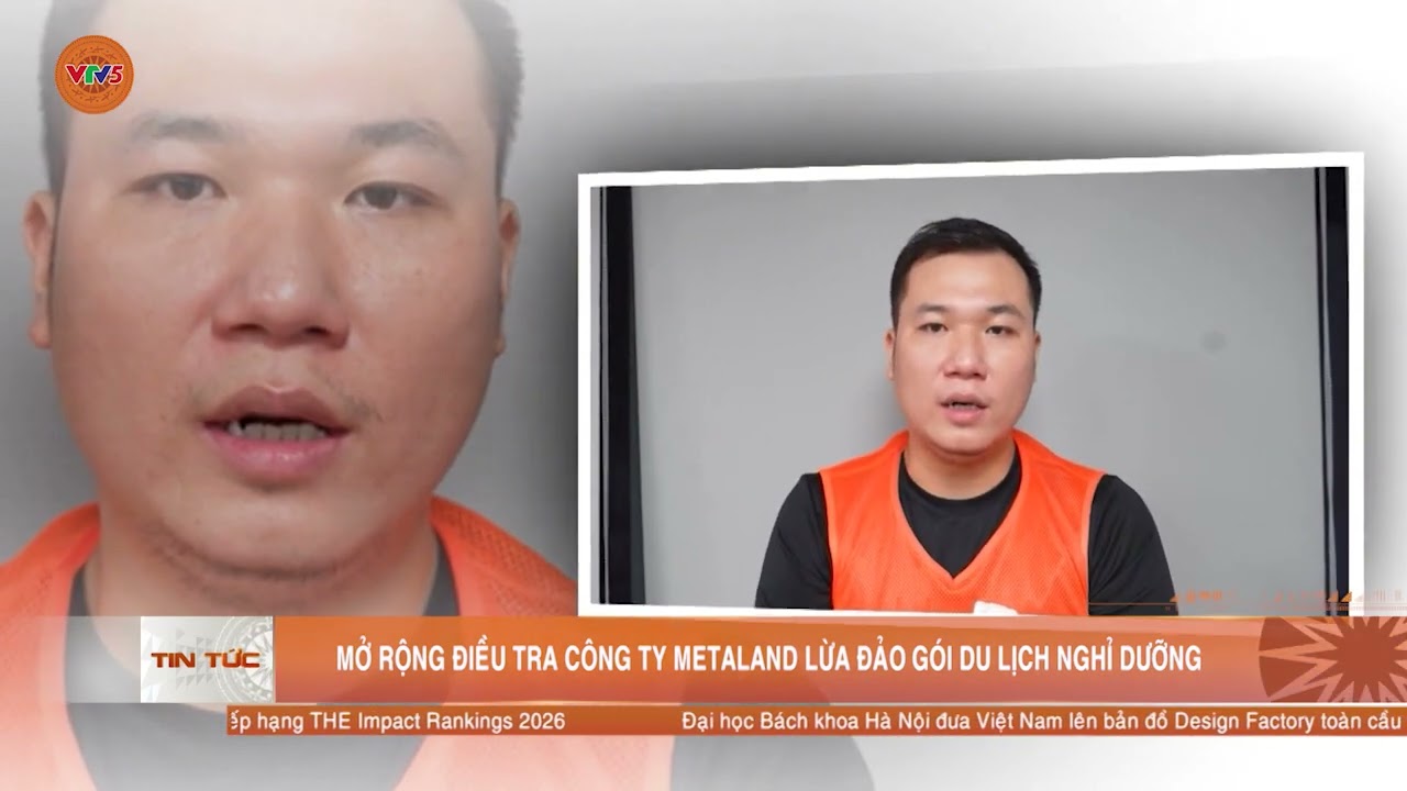 MỞ RỘNG ĐIỀU TRA C&Ocirc;NG TY METALAND LỪA ĐẢO G&Oacute;I DU LỊCH NGHỈ DƯỠNG | VTV5