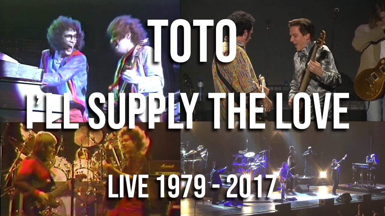 Toto - I'll Supply The Love, Live Throughout The Years [1979-2017]
