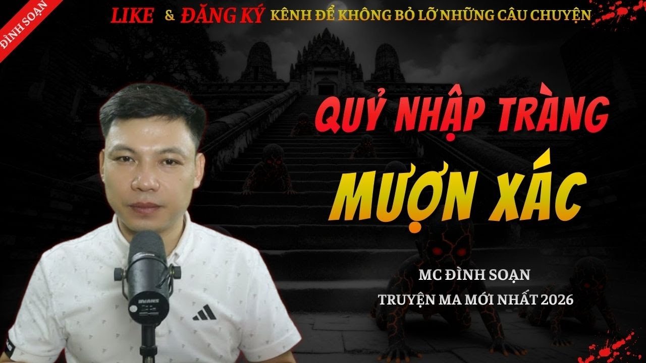 CHUYỆN MA KINH DỊ MỚI | QUỶ NHẬP TRÀNG MƯỢN XÁC || Truyện Ma Đình Soạn Hay Và Sợ Nhất 2026