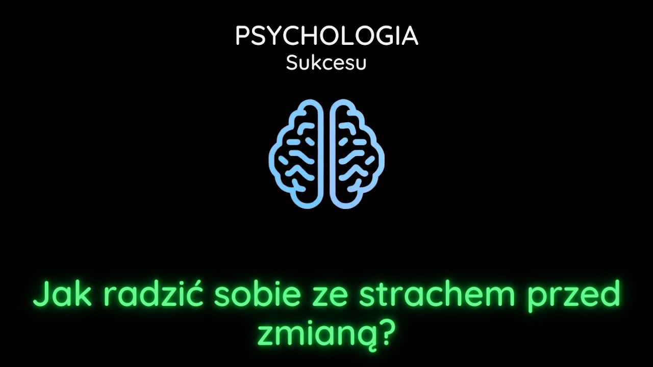Jak radzić sobie ze strachem przed zmianą ?