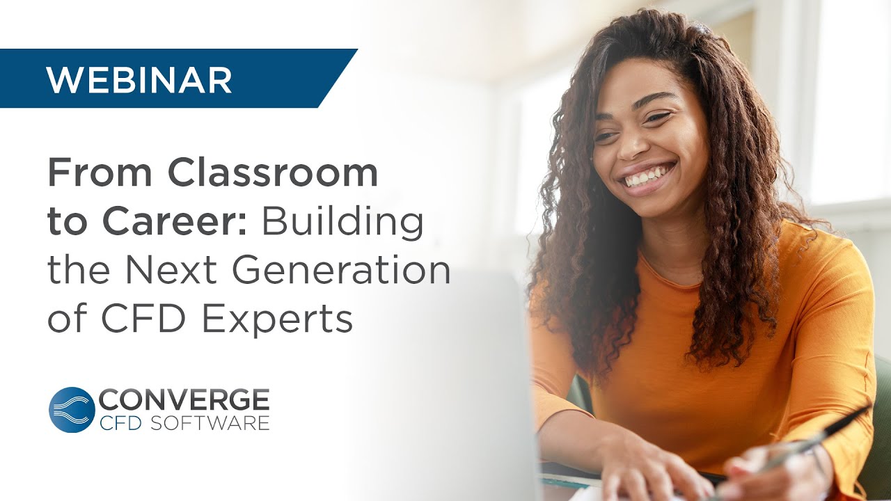 WEBINAR | From Classroom to Career: Building the Next Generation of CFD Experts