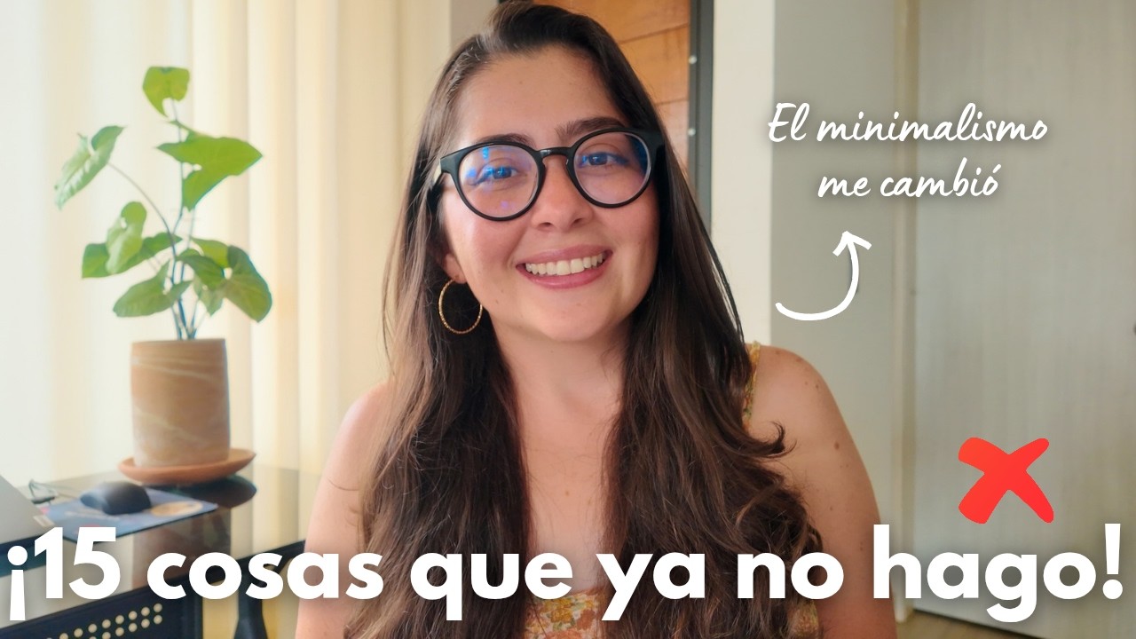 15 cosas que ya no hago desde que soy minimalista🌿| VIDA CHILL
