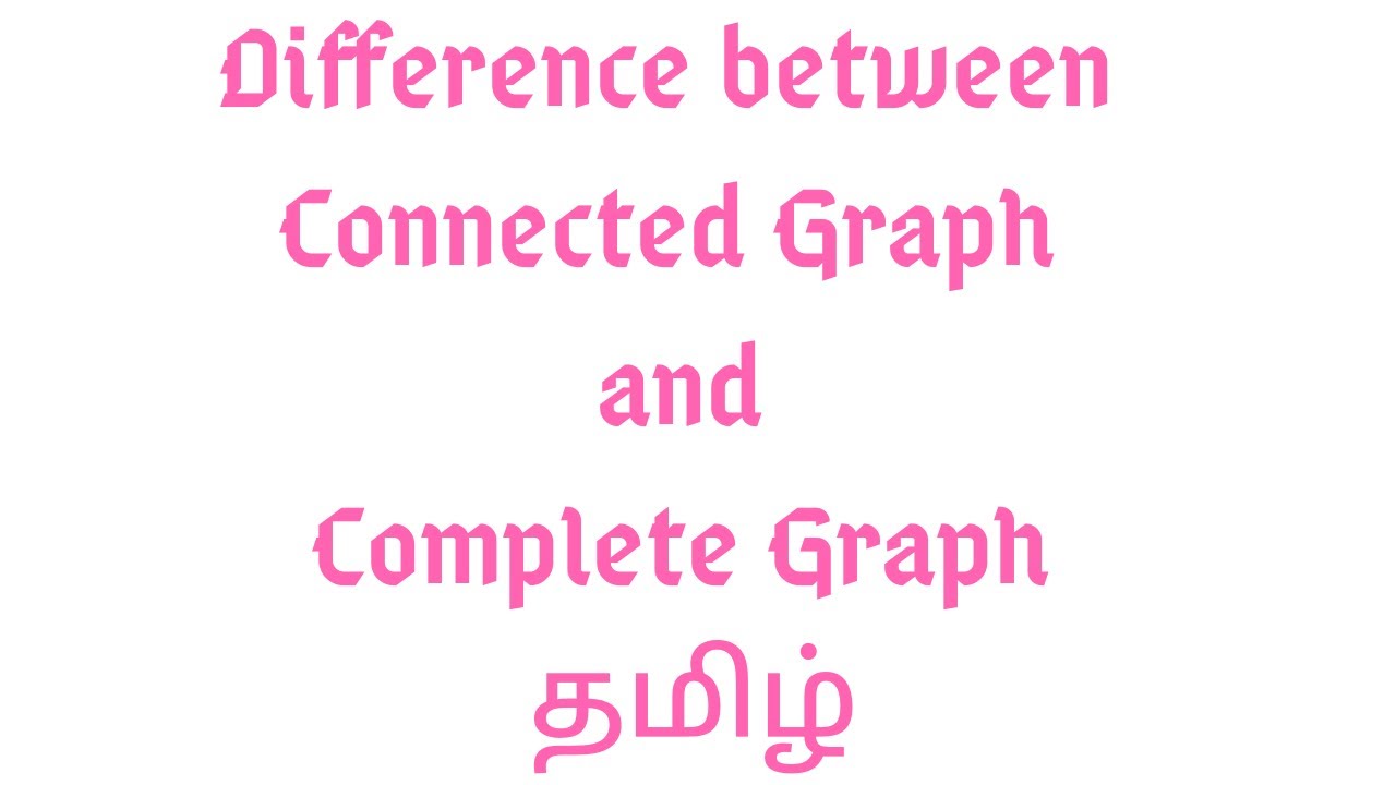 Difference Between Connected Graph and Complete Graph | Graph Theory | தமிழ்