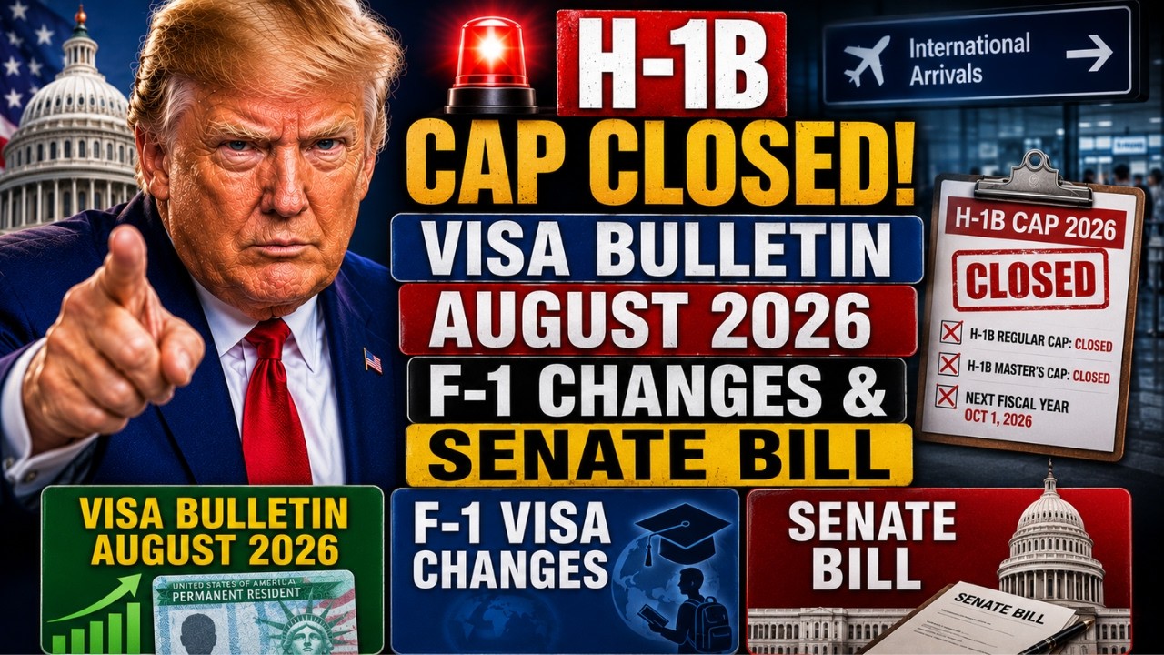 H-1B Cap Closed! Visa Bulletin August 2026, F-1 Changes & Senate Bill