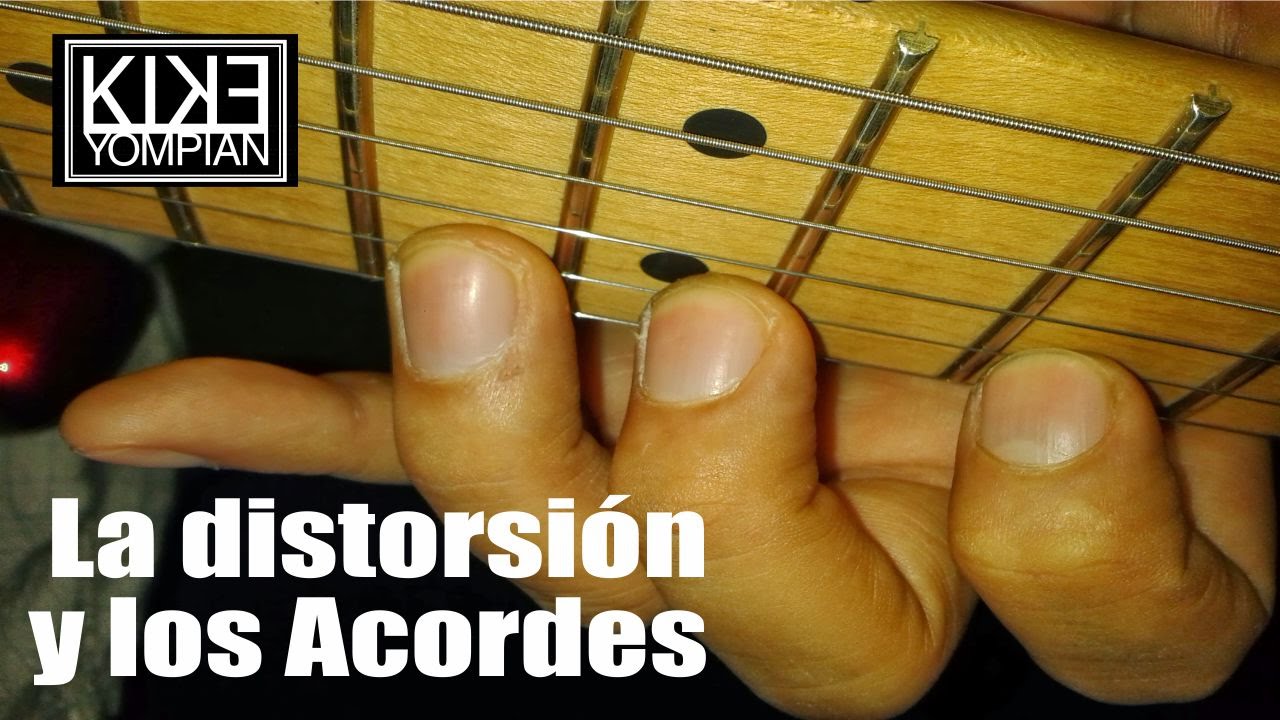 La distorsión y los acordes!