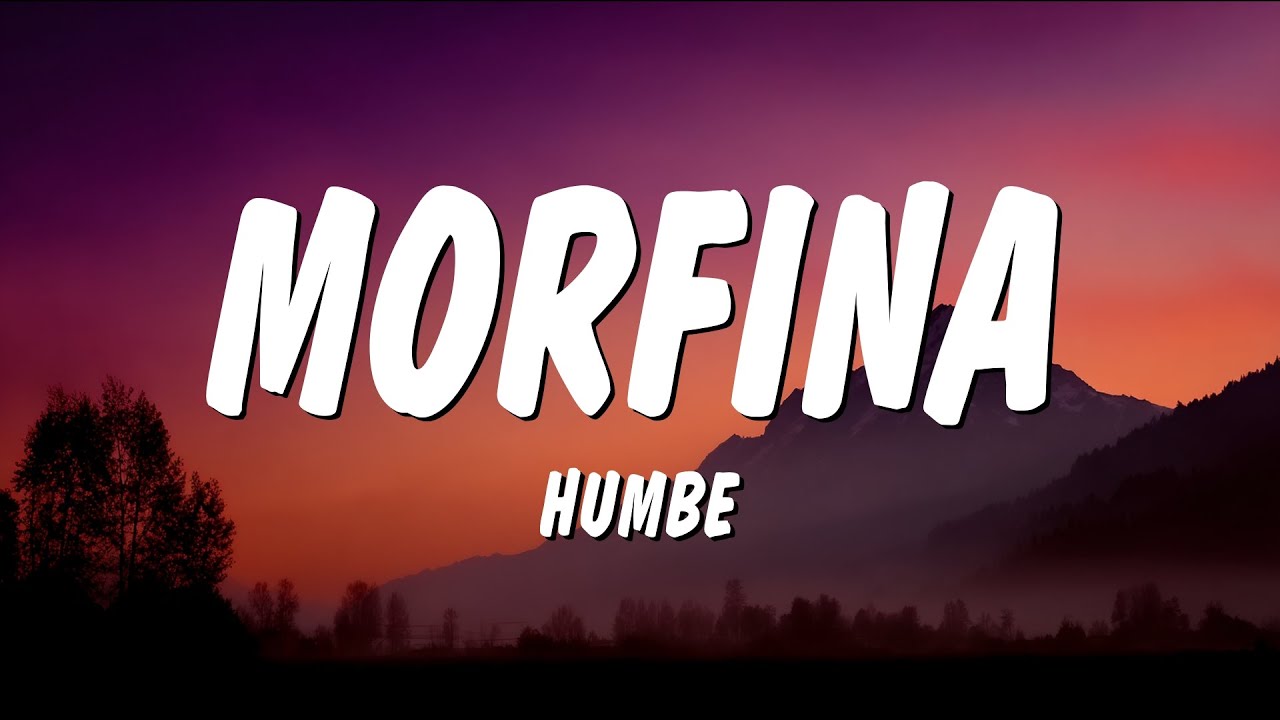 HUMBE - Morfina (Letra/Lyrics)