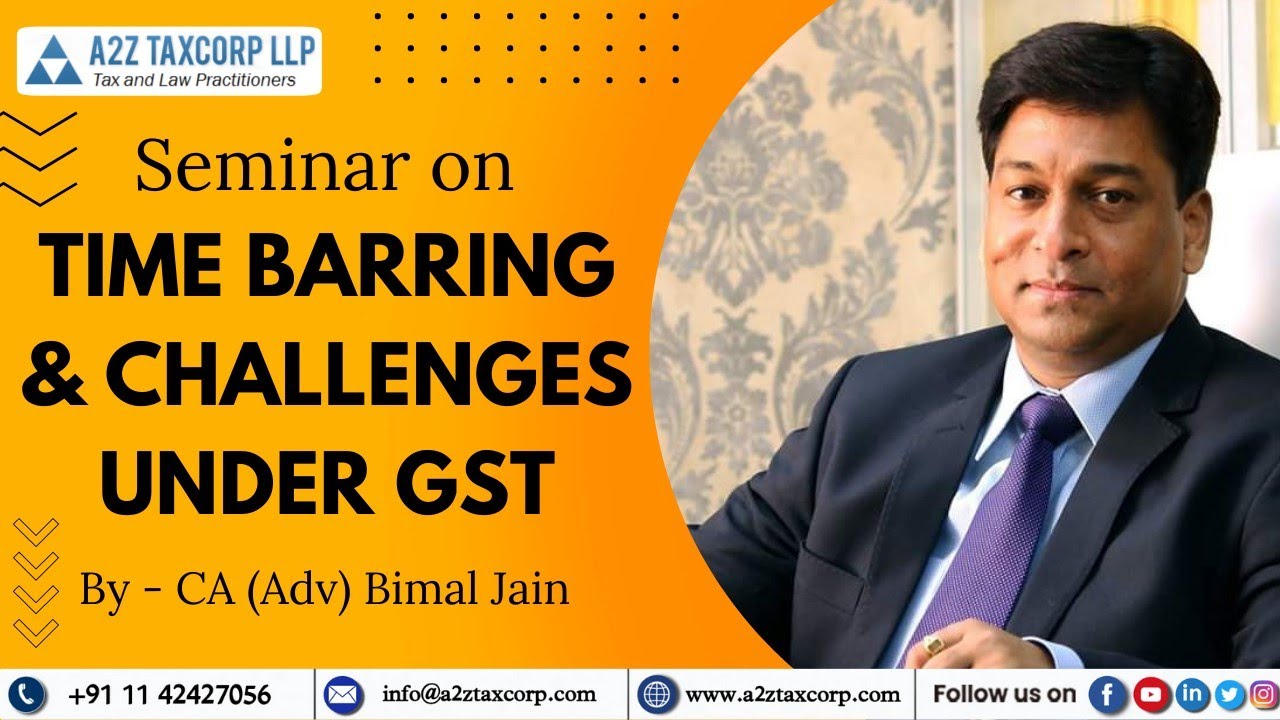 Seminar on Time barring & Challenges under GST || CA (Adv) Bimal Jain
