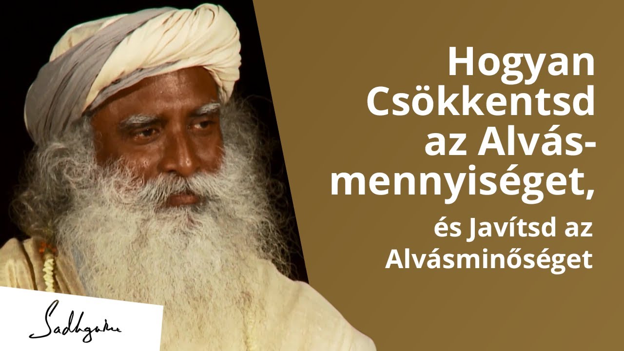 Hogyan csökkentsd az alvásmennyiséget, és javítsd az alvásminőséget | Sadhguru