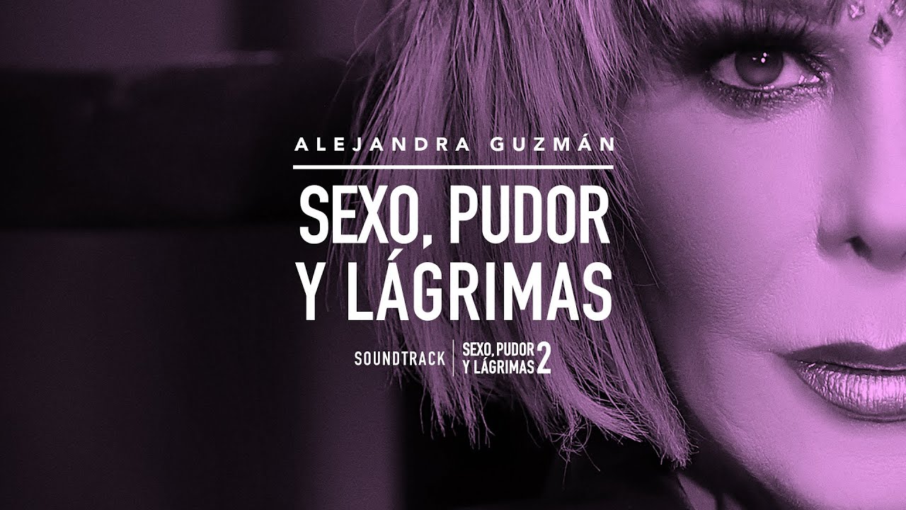 Alejandra Guzmán - Sexo, Pudor y Lágrimas (Banda Sonora Oficial)