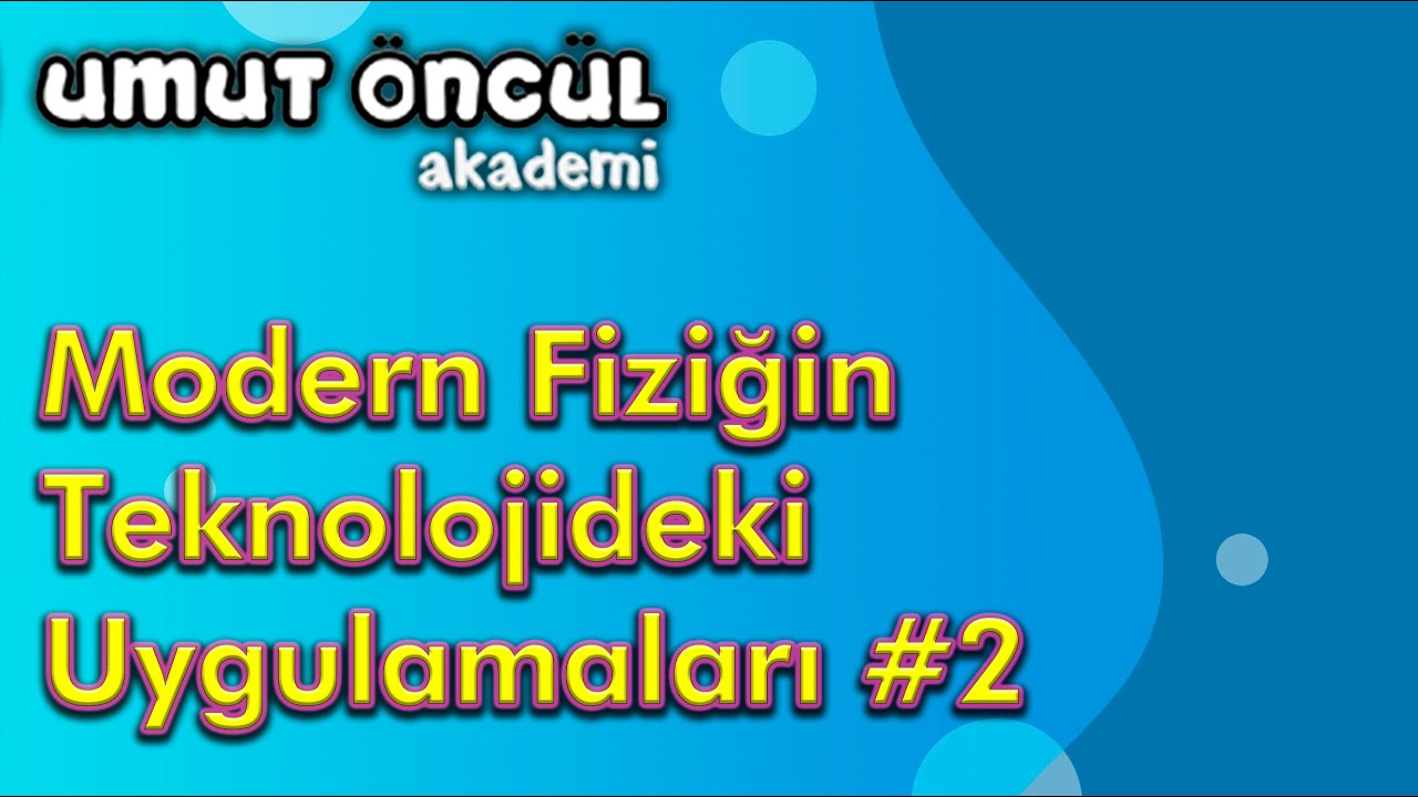 Modern Fiziğin Teknolojideki Uygulamaları #2 | Yarı İletken Teknolojisi #1