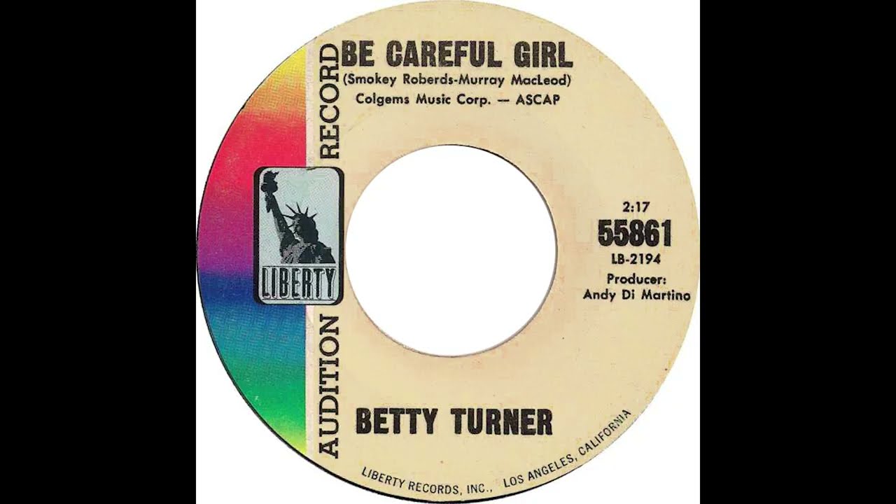 Betty Turner – “Be Careful Girl” (Liberty) 1966