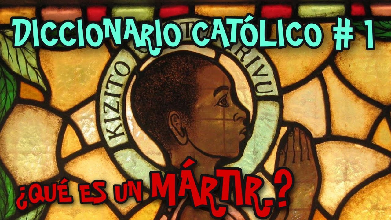 &iquest;QU&Eacute; ES UN M&Aacute;RTIR? (DICCIONARIO CAT&Oacute;LICO # 1)