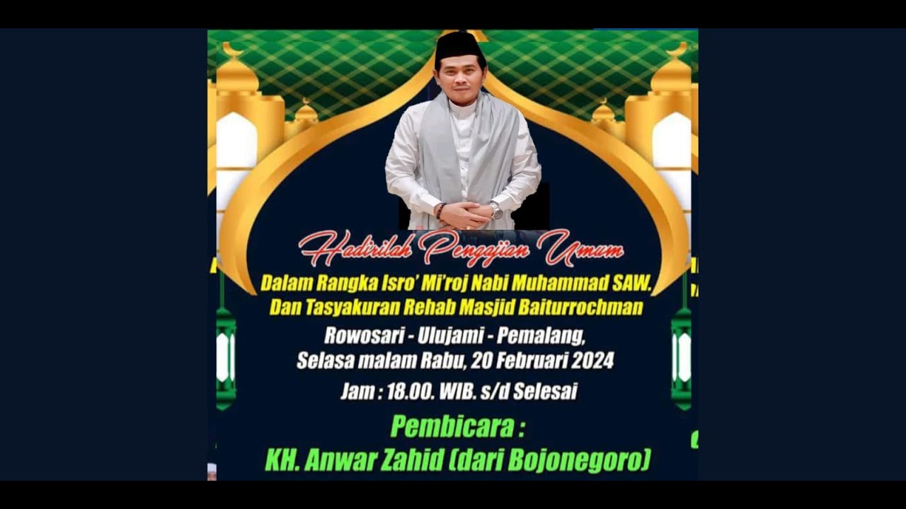 🔴 LIVE KH ANWAR ZAHID | ISRA' MI'RAJ NABI MUHAMMAD SAW & PERESMIAN RENOVASI MASJID ULUJAMI PEMALANG