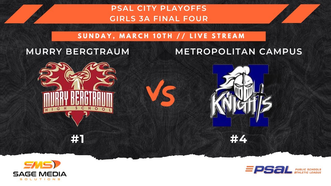 #1 Murry Bergtraum vs #4 Metropolitan Campus | PSAL Girls 3A City Playoffs Final Four | 3/10/2024