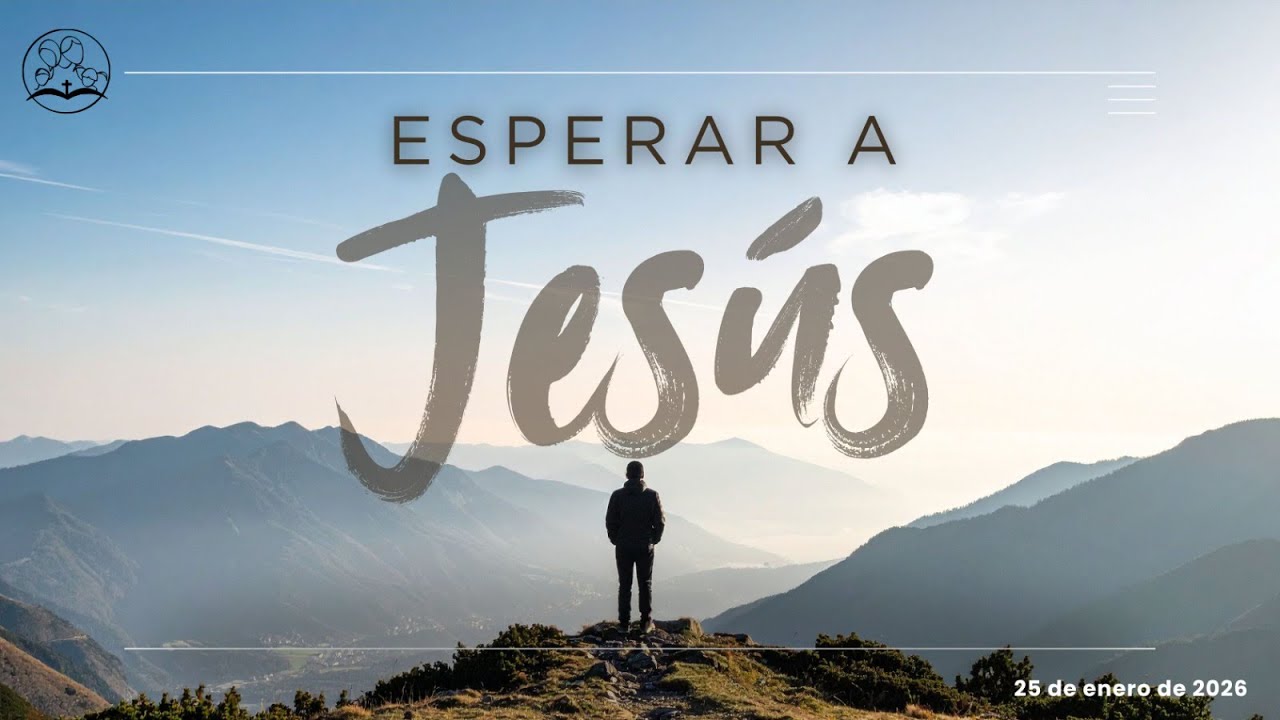 ESPERAR A JESÚS - Domingo 25 de enero
