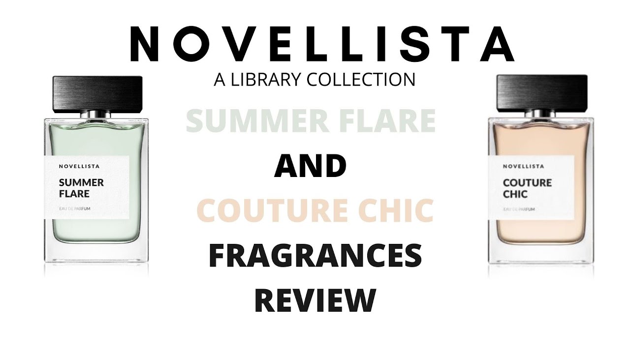 NOVELLISTA - a new fragrance house. Review of SUMMER FLARE and COUTURE CHIC unisex fragrances