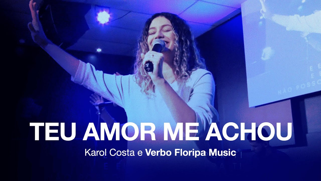 Teu Amor Me Achou (Since Your Love) - Karol Costa, Verbo Floripa Music | Moment