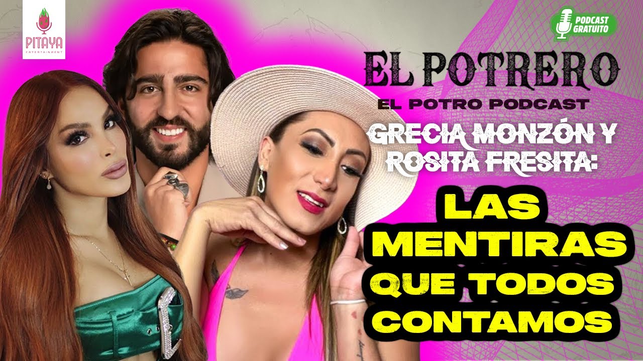 CAPÍTULO 32: EL POTRERO / GRECIA MONZÓN Y ROSITA FRESITA-LAS MENTIRAS QUE TODOS CONTAMOS