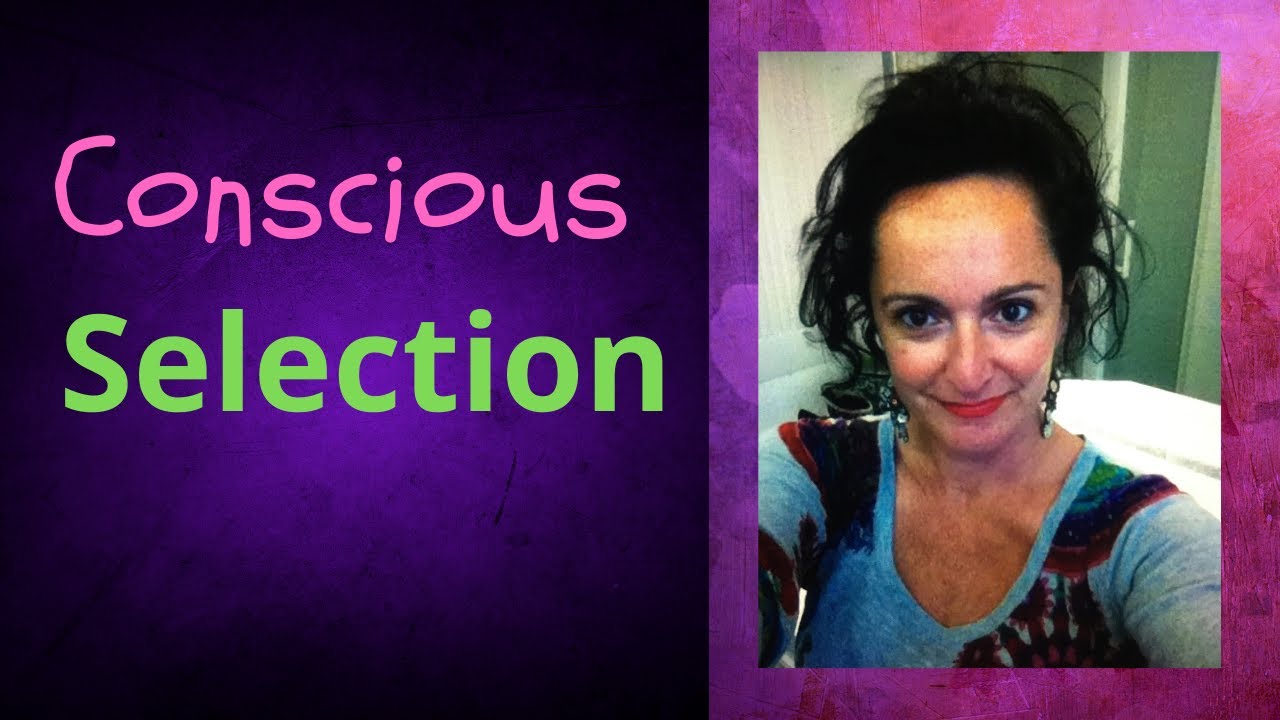 Conscious Selection