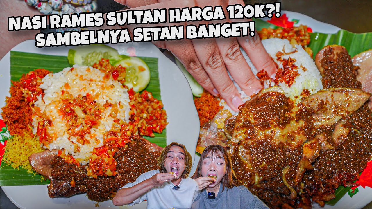 NASI RAMES SULTAN HARGA 120K! SAMBEL NYA SETAN BGT!