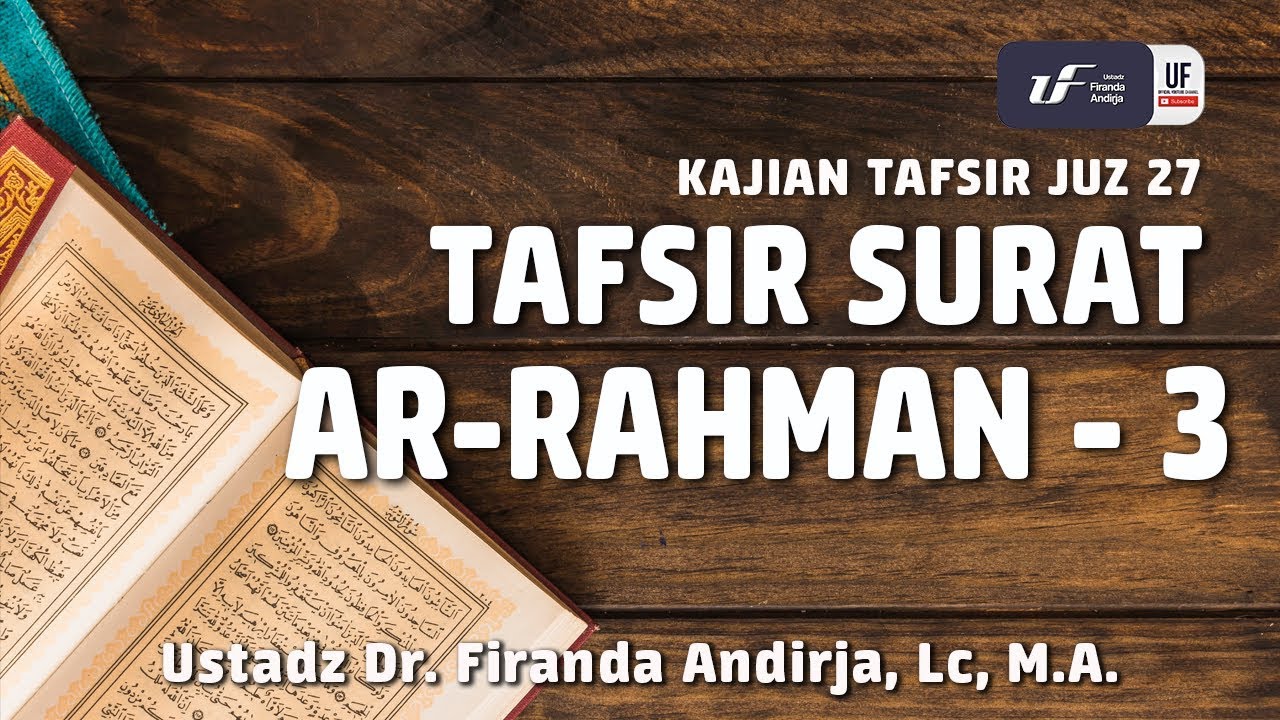 Tafsir Juz 27: Surat Ar Rahman #3 - Ustadz Dr. Firanda Andirja, M.A.